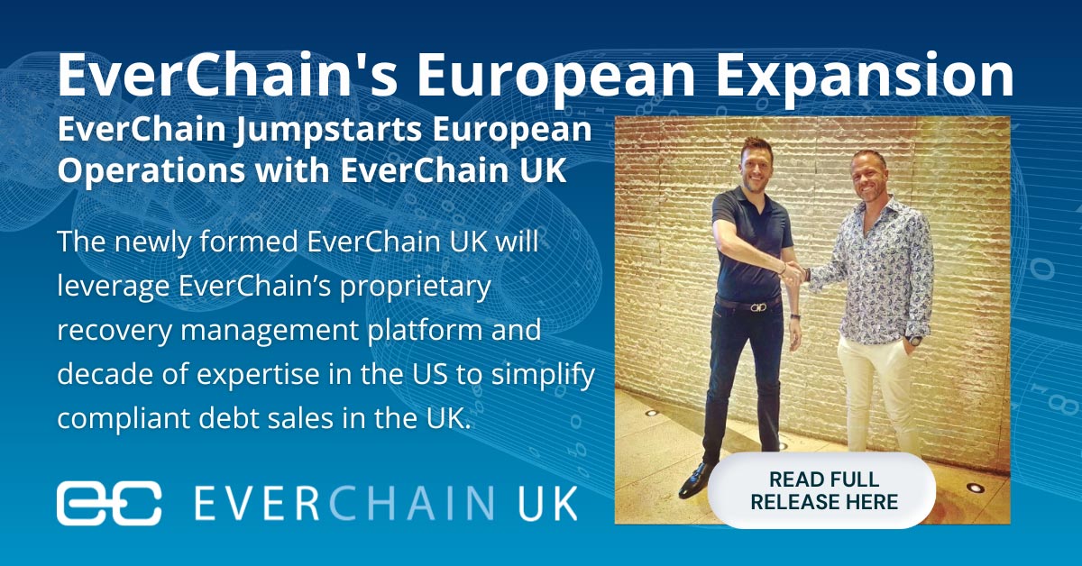 EverChain's European Expansion, EverChain Jumpstarts European Operations with EverChain Uk, The newly formed EverChain UK will leverage EverChain's proprietary recovery management platform and decade of expertise in the US to simplify complaint debt sales in the UK